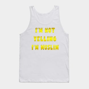 I’m Not Yelling I’m muslim golden Tank Top